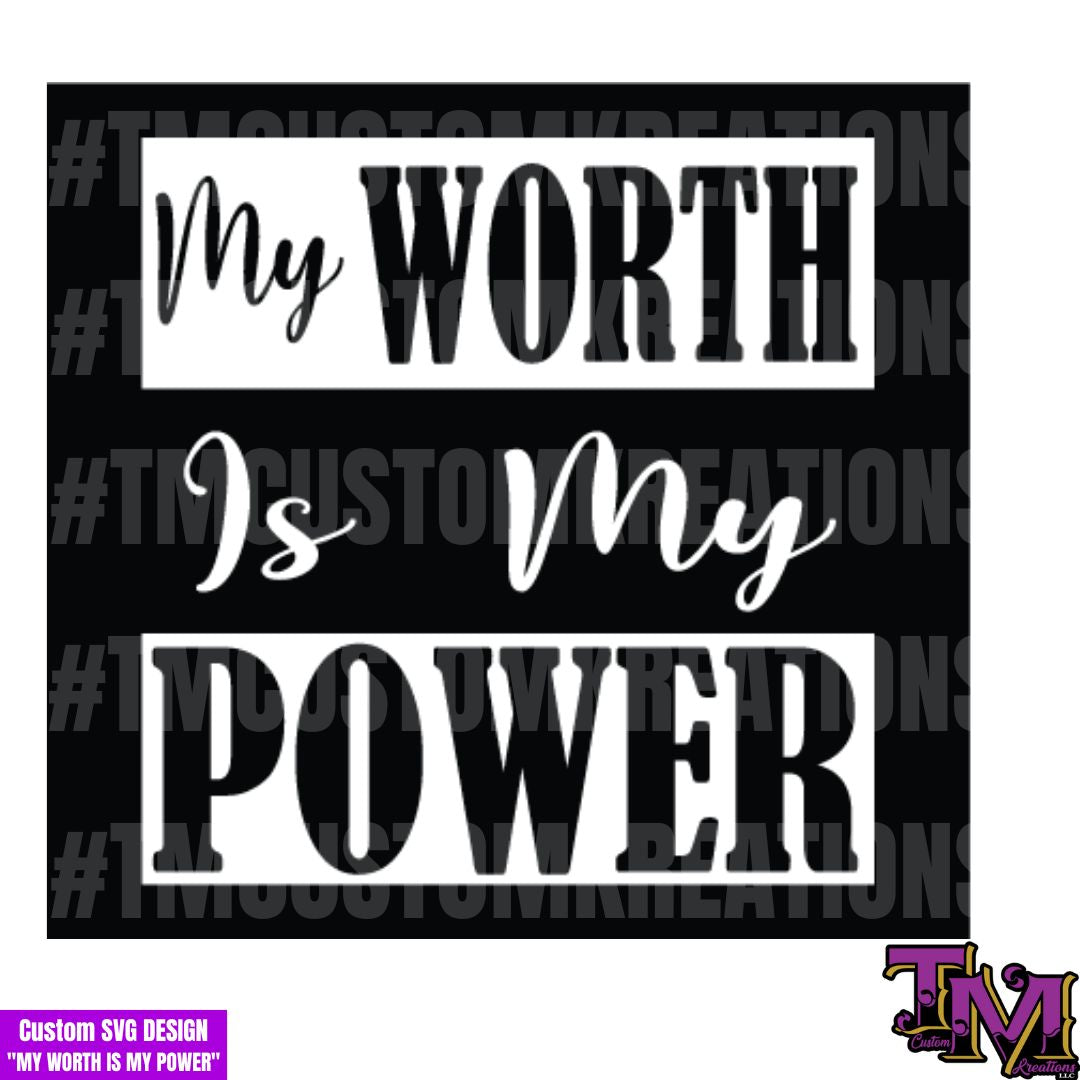 MY WORTH IS MY POWER Design 1