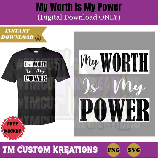 MY WORTH IS MY POWER Design